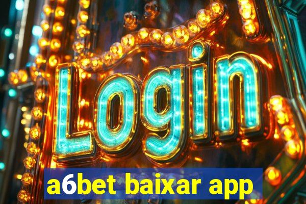 a6bet baixar app